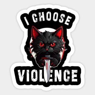 I CHOOSE VIOLENCE Cat: Funny design for cats lover Sticker